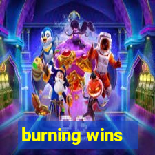 burning wins