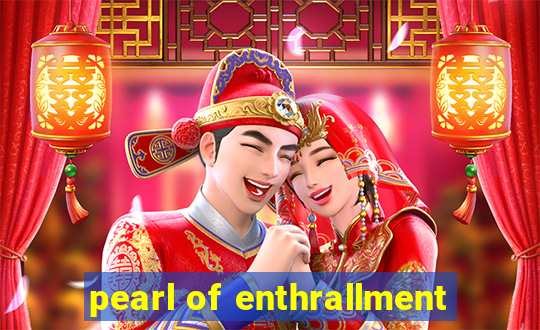 pearl of enthrallment