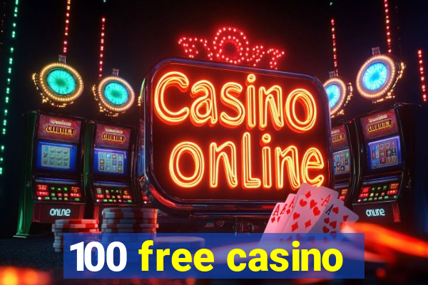 100 free casino