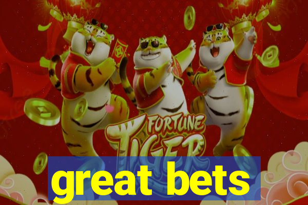 great bets