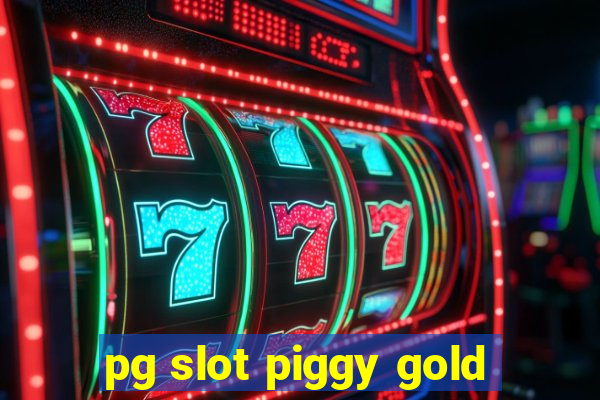 pg slot piggy gold