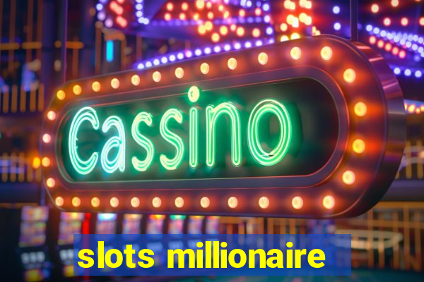 slots millionaire