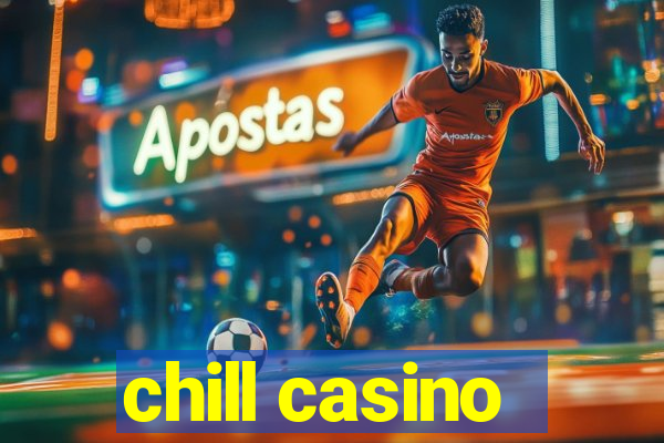 chill casino