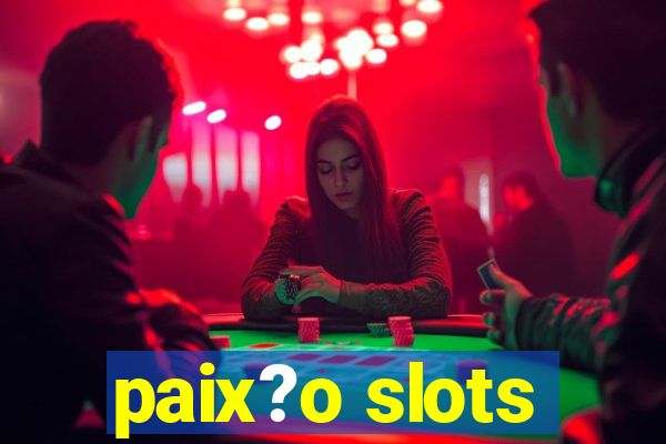 paix?o slots