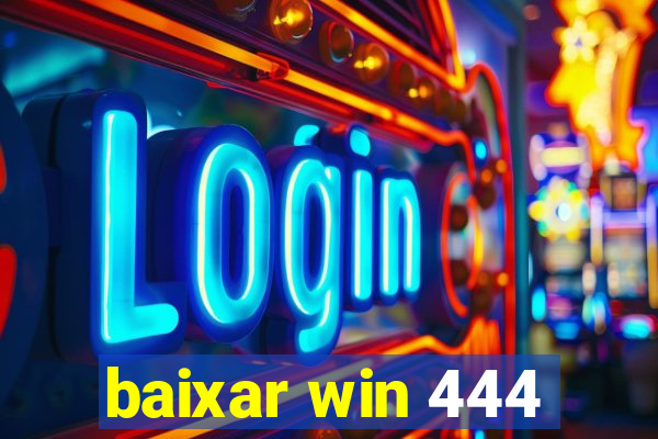 baixar win 444