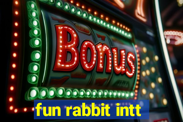 fun rabbit intt