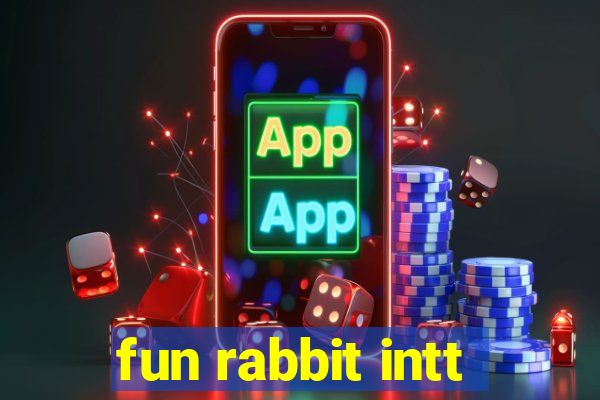 fun rabbit intt