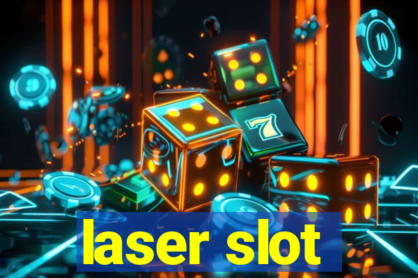 laser slot