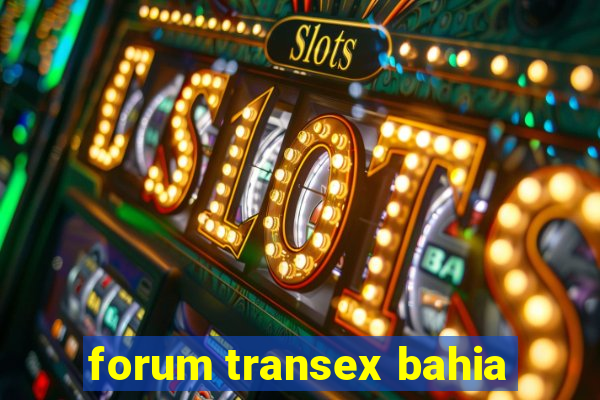 forum transex bahia