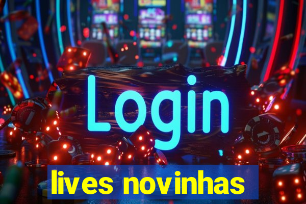 lives novinhas