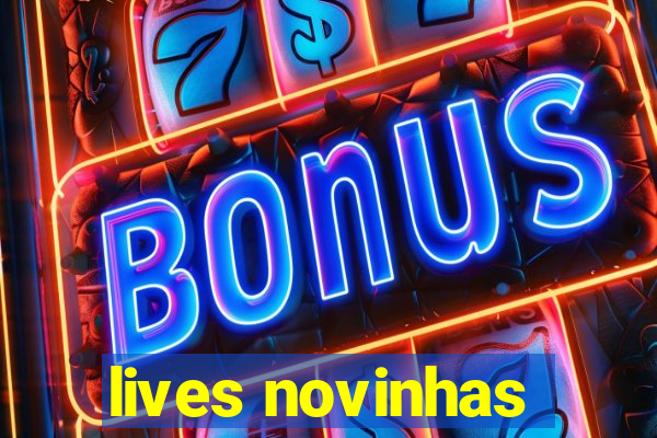 lives novinhas