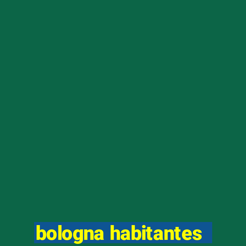 bologna habitantes