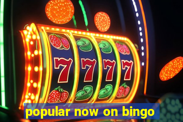 popular now on bingo