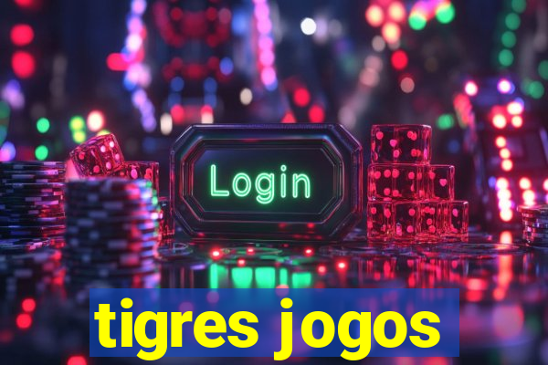 tigres jogos