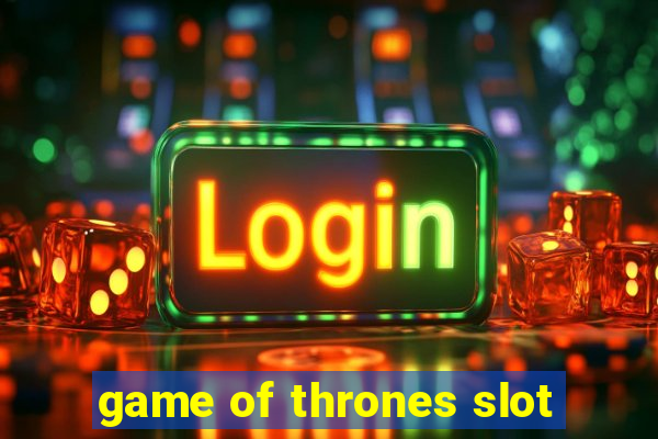 game of thrones slot