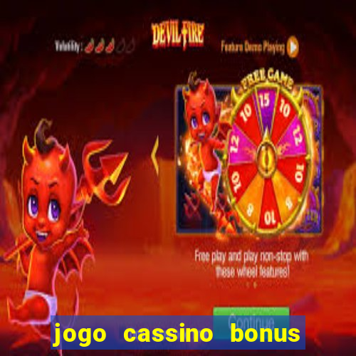 jogo cassino bonus de cadastro