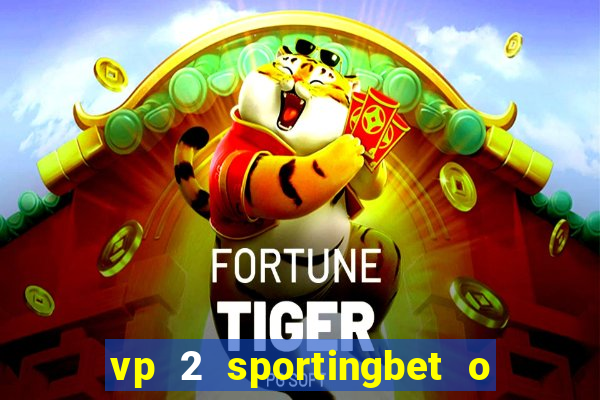 vp 2 sportingbet o que significa