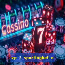 vp 2 sportingbet o que significa