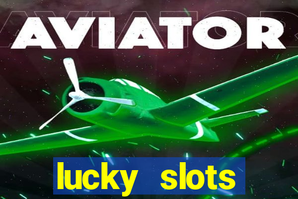 lucky slots dinheiro real