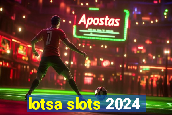 lotsa slots 2024