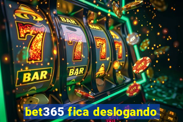 bet365 fica deslogando