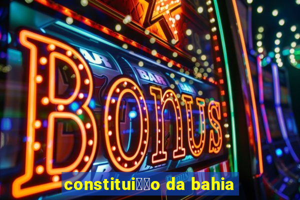 constitui莽茫o da bahia