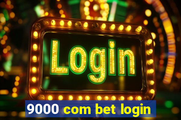 9000 com bet login