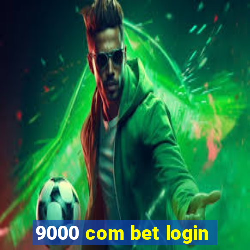 9000 com bet login