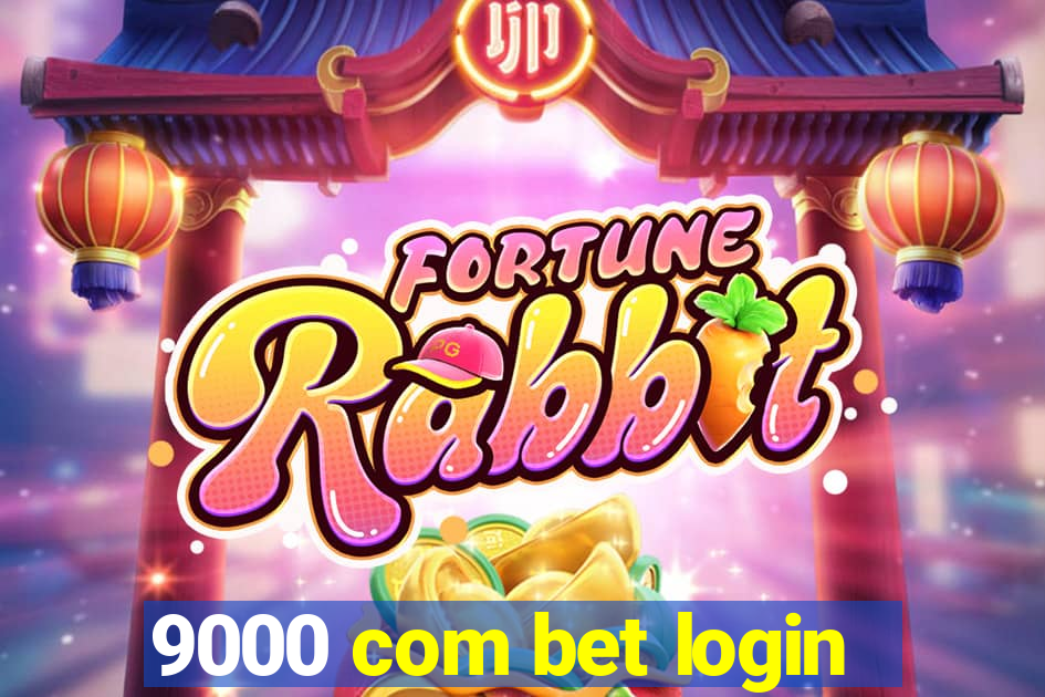 9000 com bet login