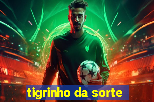 tigrinho da sorte