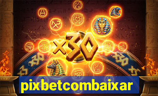 pixbetcombaixar