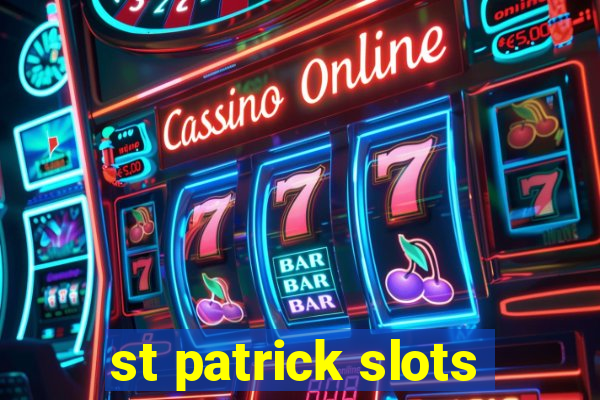 st patrick slots