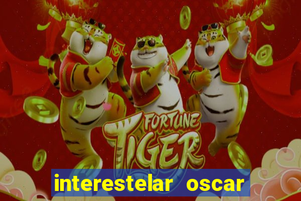 interestelar oscar interestelar quantos oscar