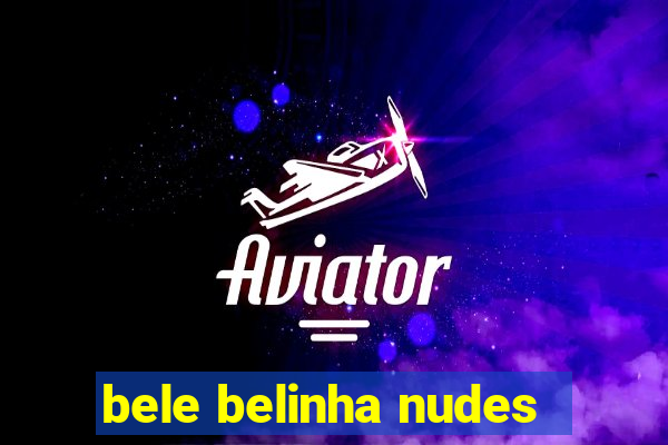 bele belinha nudes