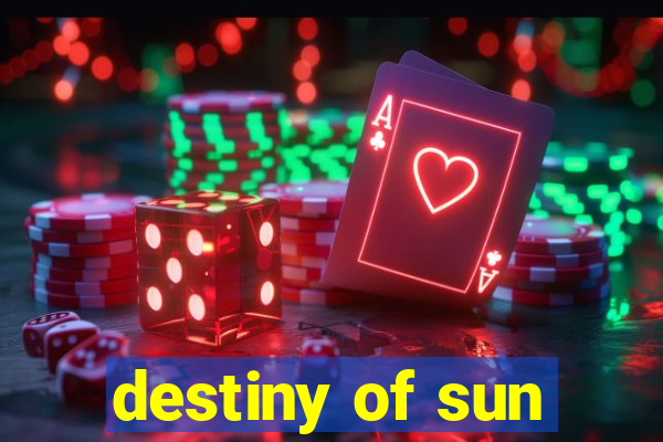 destiny of sun