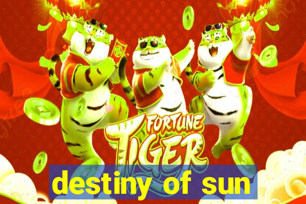 destiny of sun