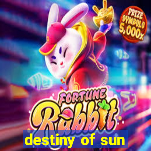 destiny of sun