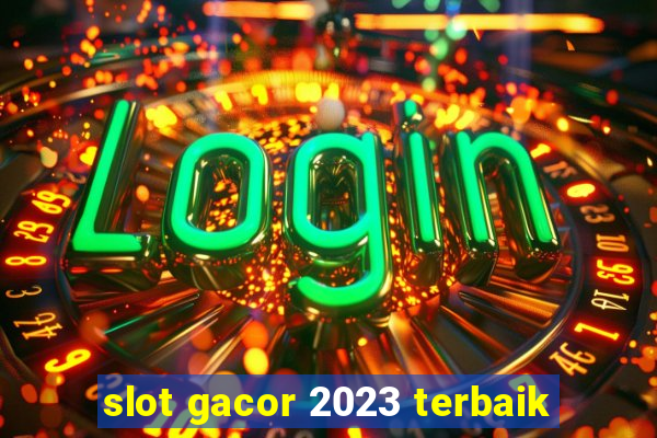 slot gacor 2023 terbaik