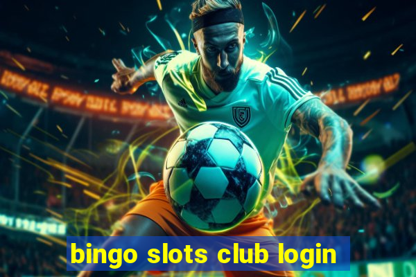 bingo slots club login