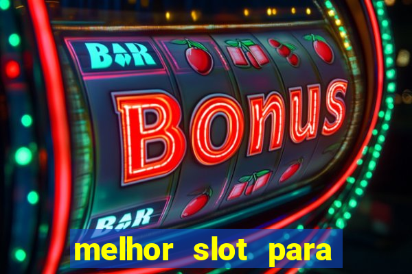 melhor slot para ganhar dinheiro