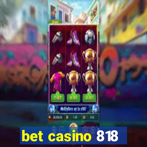 bet casino 818