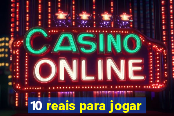 10 reais para jogar