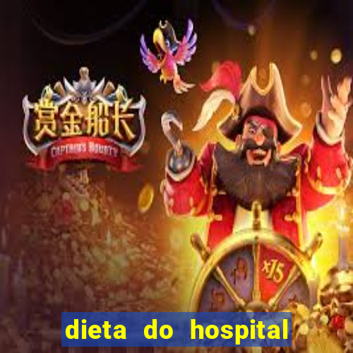 dieta do hospital do cora??o