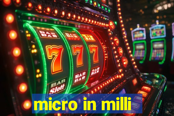 micro in milli