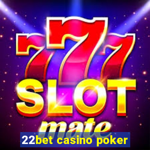 22bet casino poker