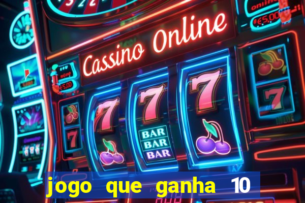 jogo que ganha 10 reais ao se cadastrar