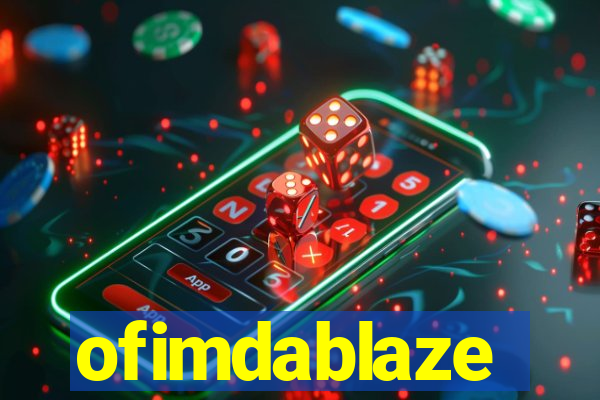 ofimdablaze