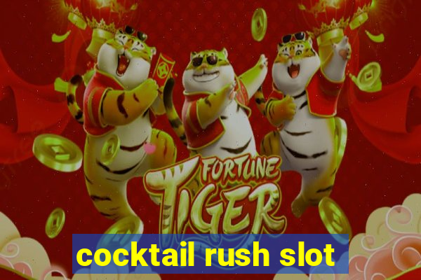 cocktail rush slot