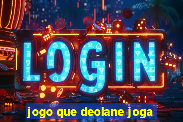 jogo que deolane joga