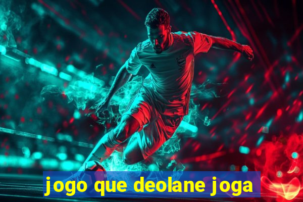 jogo que deolane joga